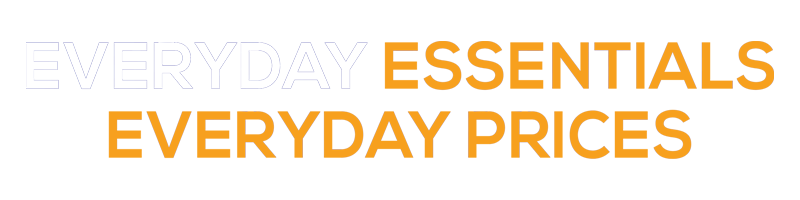 Everyday Essentials. Everyday Prices.